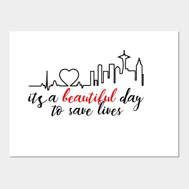 Grey's Anatomy It's A Beautiful Day To Save Lives It's a beautiful day to save lives - Greys Anatomy - Posters and Art